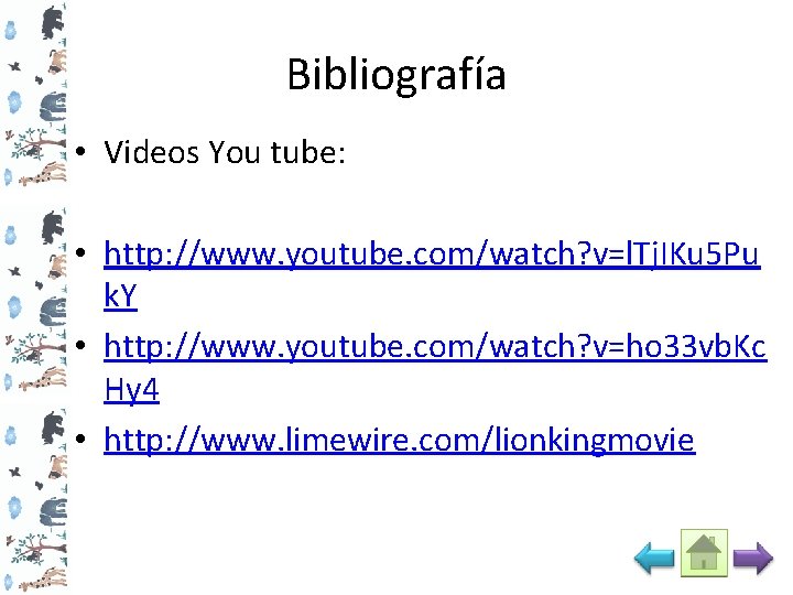 Bibliografía • Videos You tube: • http: //www. youtube. com/watch? v=l. Tj. IKu 5