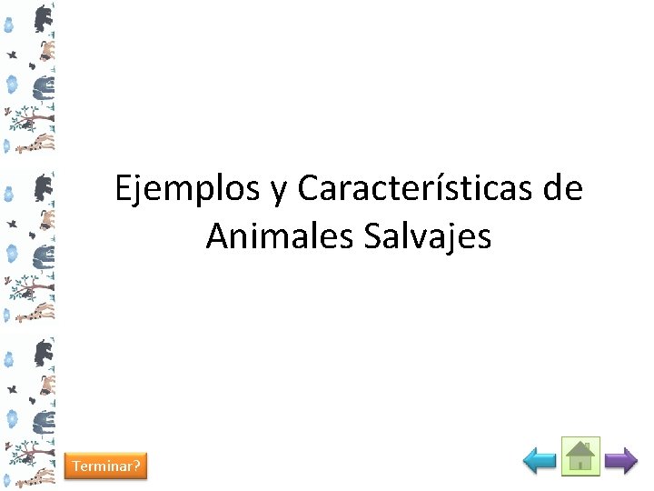 Ejemplos y Características de Animales Salvajes Terminar? 