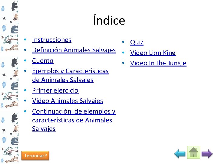 Índice Instrucciones • Quiz Definición Animales Salvajes • Video Lion King Cuento • Video