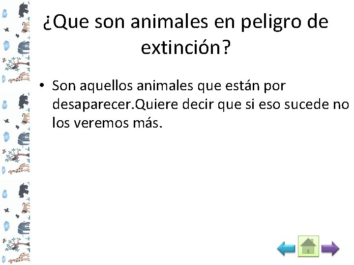 ¿Que son animales en peligro de extinción? • Son aquellos animales que están por