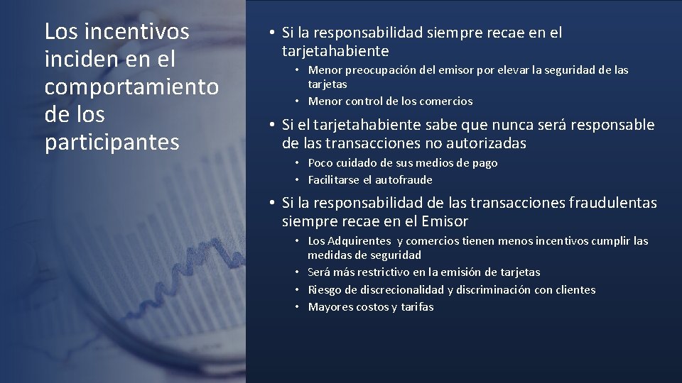 Los incentivos inciden en el comportamiento de los participantes • Si la responsabilidad siempre