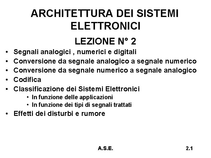 ARCHITETTURA DEI SISTEMI ELETTRONICI LEZIONE N° 2 • • • Segnali analogici , numerici