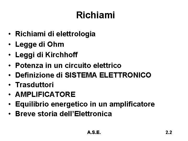 Richiami • • • Richiami di elettrologia Legge di Ohm Leggi di Kirchhoff Potenza