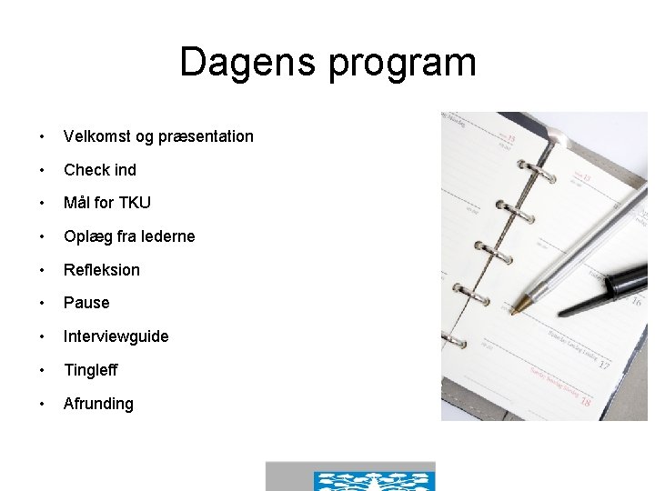 Dagens program • Velkomst og præsentation • Check ind • Mål for TKU •