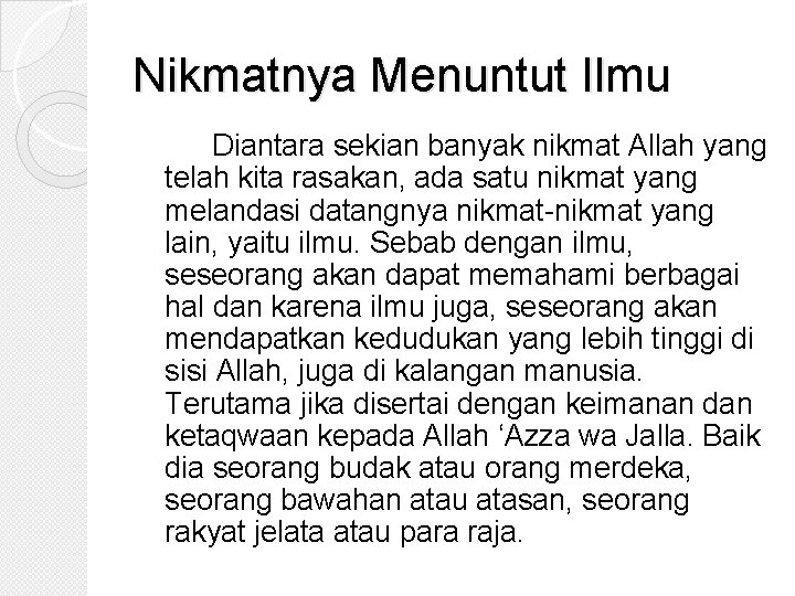 Nikmatnya Menuntut Ilmu Diantara sekian banyak nikmat Allah yang telah kita rasakan, ada satu