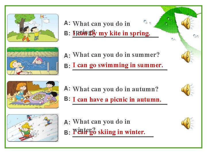 A: What can you do in B: spring? I can fly my kite in
