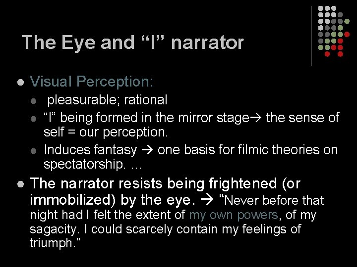 The Eye and “I” narrator l Visual Perception: l l pleasurable; rational “I” being