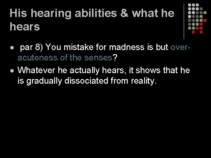 His hearing abilities & what he hears l l par 8) You mistake for