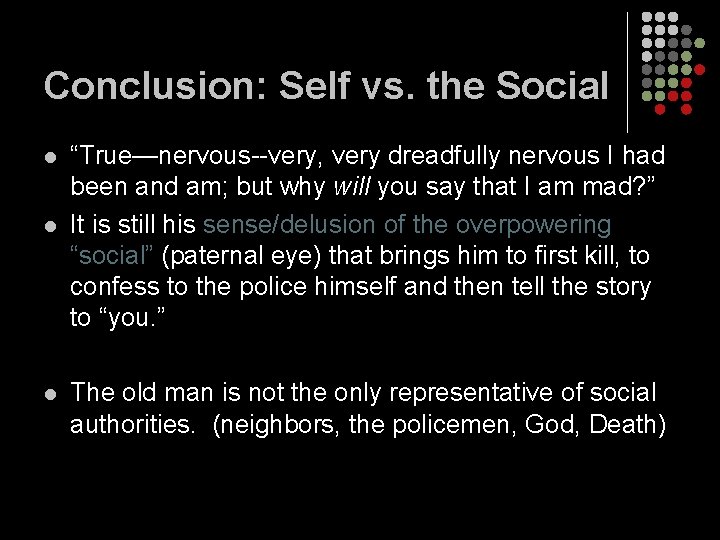 Conclusion: Self vs. the Social l “True—nervous--very, very dreadfully nervous I had been and