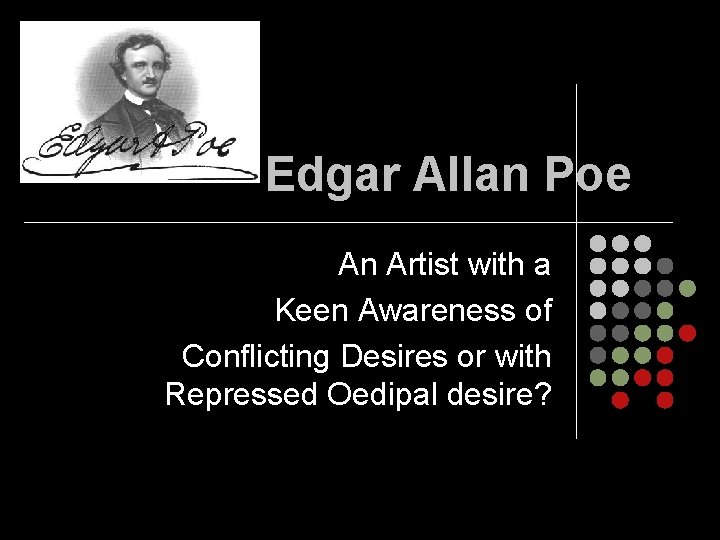 Edgar Allan Poe An Artist with a Keen Awareness of Conflicting Desires or with