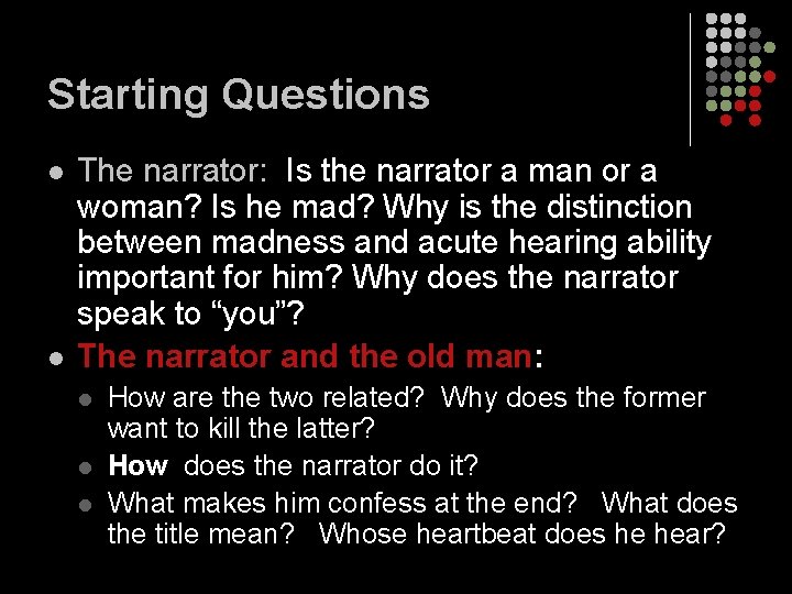 Starting Questions l l The narrator: Is the narrator a man or a woman?