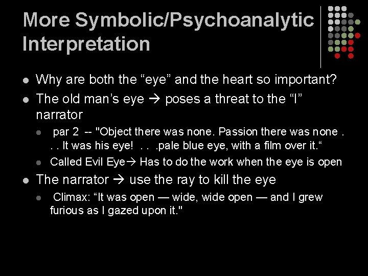 More Symbolic/Psychoanalytic Interpretation l l Why are both the “eye” and the heart so