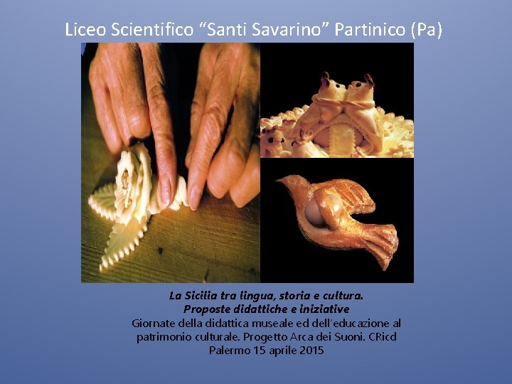 Liceo Scientifico “Santi Savarino” Partinico (Pa) La Sicilia tra lingua, storia e cultura. Proposte