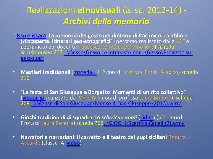 Realizzazioni etnovisuali (a. sc. 2012 -14) - Archivi della memoria "Issu e issara. La