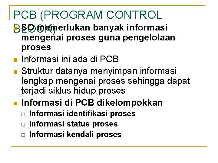 PCB (PROGRAM CONTROL n SO memerlukan banyak informasi BLOCK) n n n mengenai proses