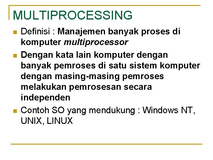 MULTIPROCESSING n n n Definisi : Manajemen banyak proses di komputer multiprocessor Dengan kata