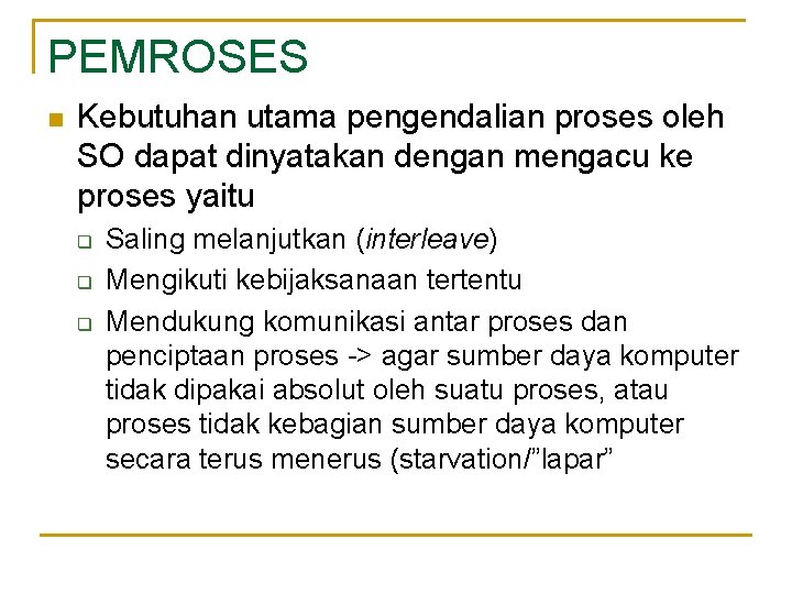 PEMROSES n Kebutuhan utama pengendalian proses oleh SO dapat dinyatakan dengan mengacu ke proses
