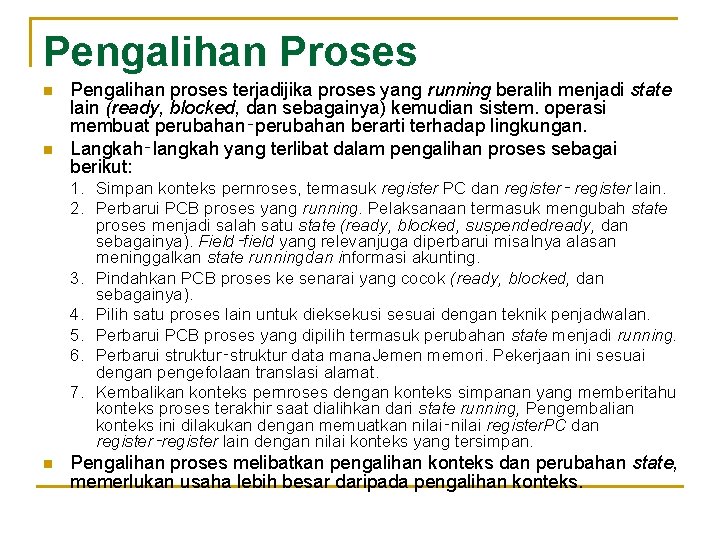 Pengalihan Proses n n Pengalihan proses terjadijika proses yang running beralih menjadi state lain