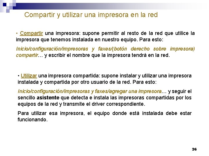 Compartir y utilizar una impresora en la red • Compartir una impresora: supone permitir