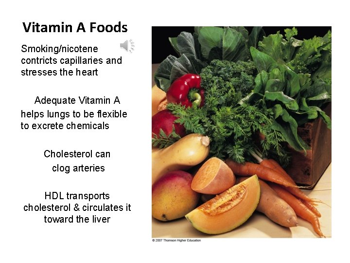 Vitamin A Foods Smoking/nicotene contricts capillaries and stresses the heart Adequate Vitamin A helps
