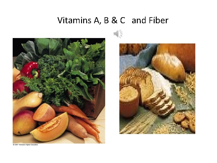Vitamins A, B & C and Fiber 