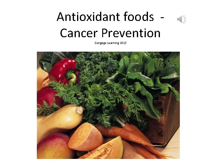 Antioxidant foods Cancer Prevention Cengage Learning 2013 