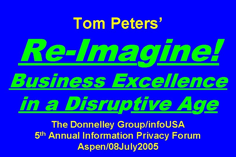 Tom Peters’ Re-Imagine! Business Excellence in a Disruptive Age The Donnelley Group/info. USA 5