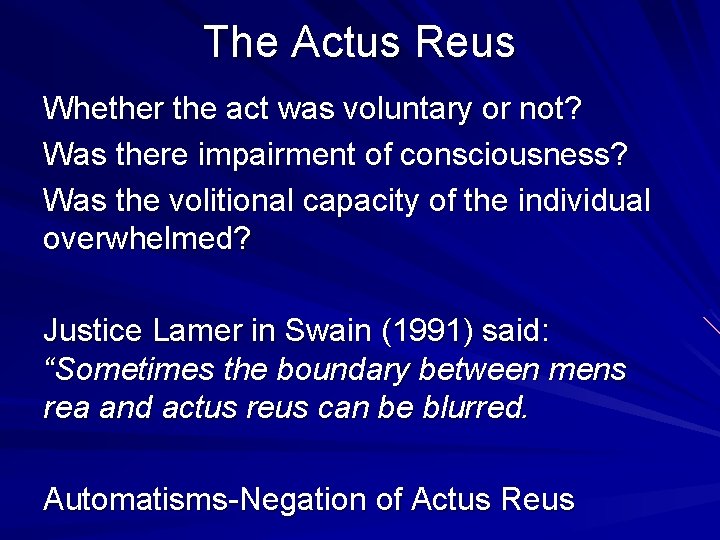 The Actus Reus Whether the act was voluntary or not? Was there impairment of