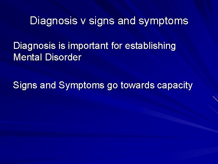 Diagnosis v signs and symptoms Diagnosis is important for establishing Mental Disorder Signs and