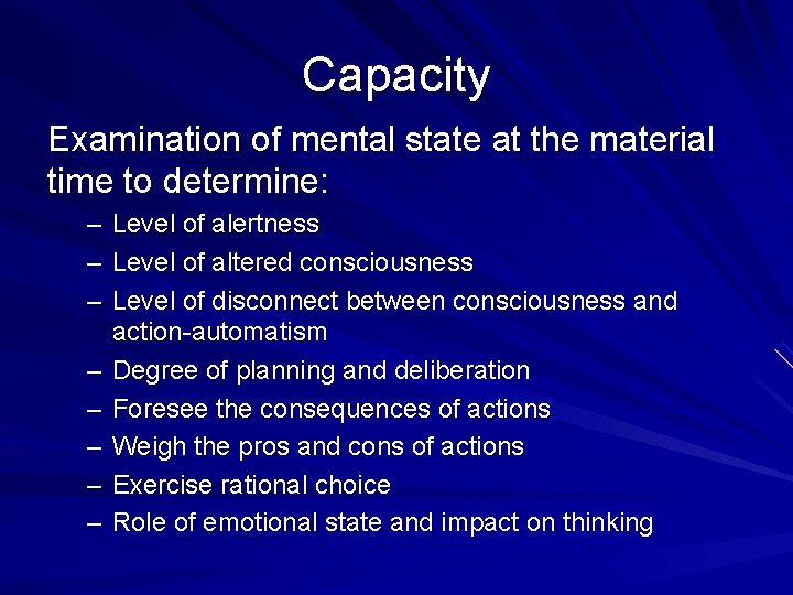 Capacity Examination of mental state at the material time to determine: – – –