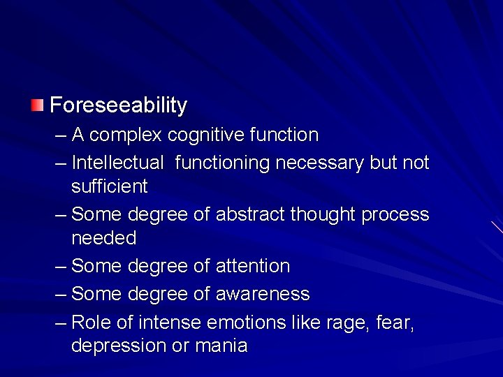 Foreseeability – A complex cognitive function – Intellectual functioning necessary but not sufficient –