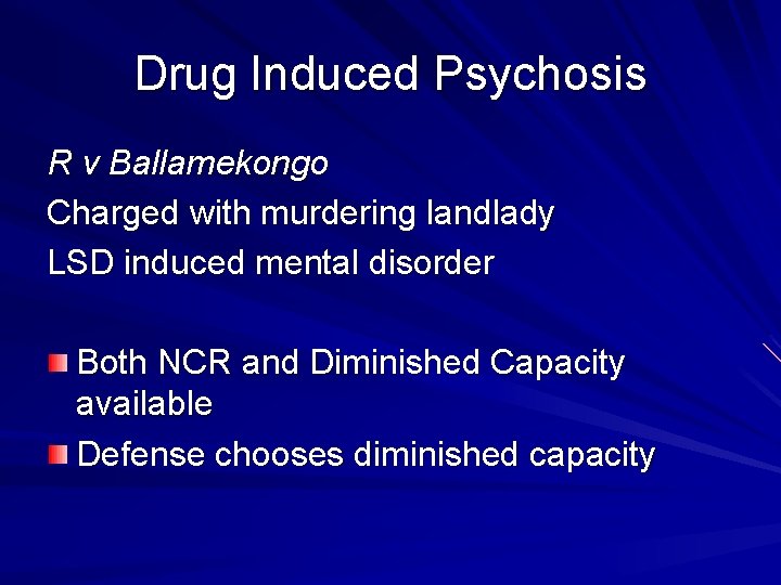 Drug Induced Psychosis R v Ballamekongo Charged with murdering landlady LSD induced mental disorder