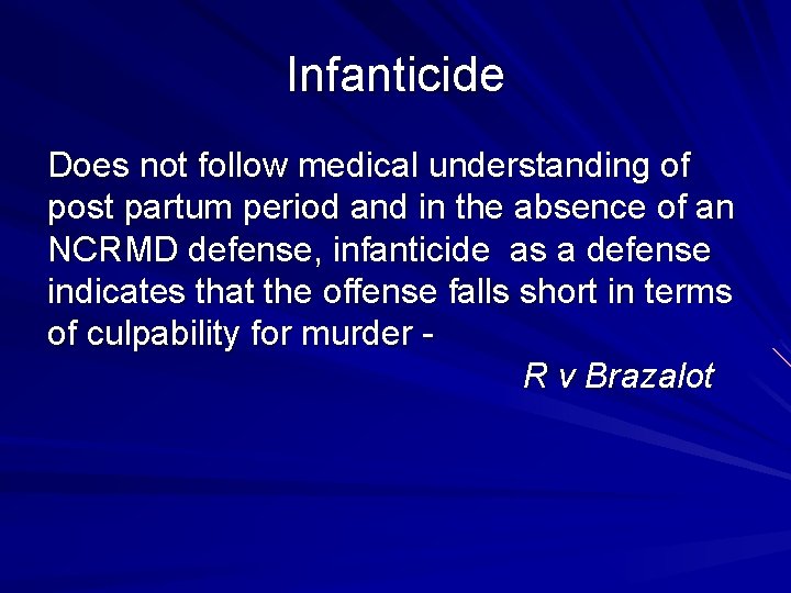 Infanticide Does not follow medical understanding of post partum period and in the absence