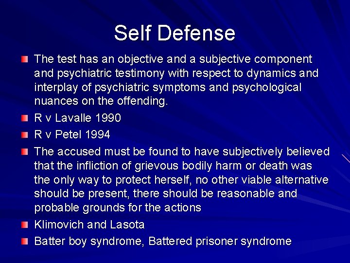 Self Defense The test has an objective and a subjective component and psychiatric testimony