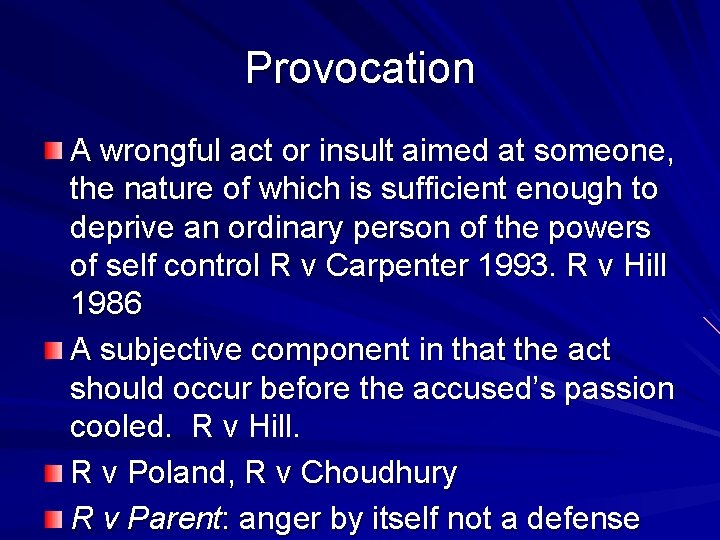 Provocation A wrongful act or insult aimed at someone, the nature of which is