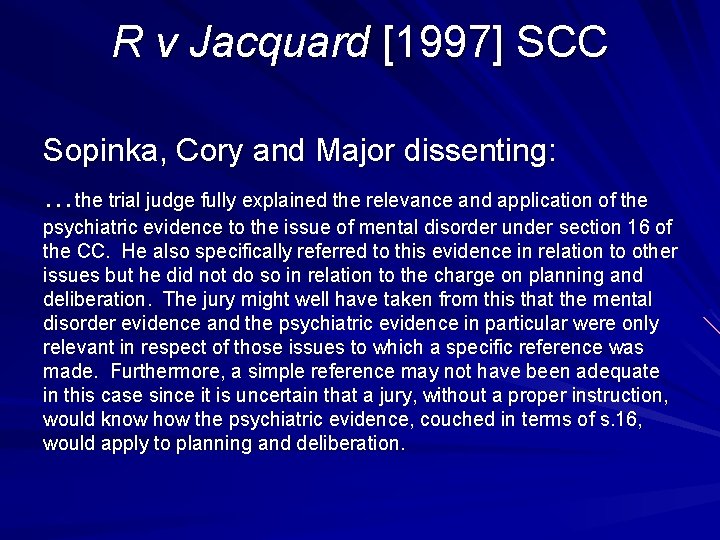 R v Jacquard [1997] SCC Sopinka, Cory and Major dissenting: …the trial judge fully