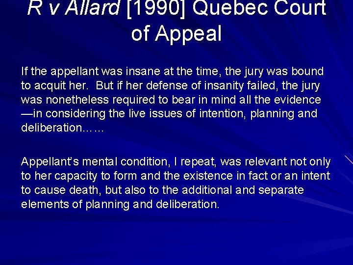 R v Allard [1990] Quebec Court of Appeal If the appellant was insane at