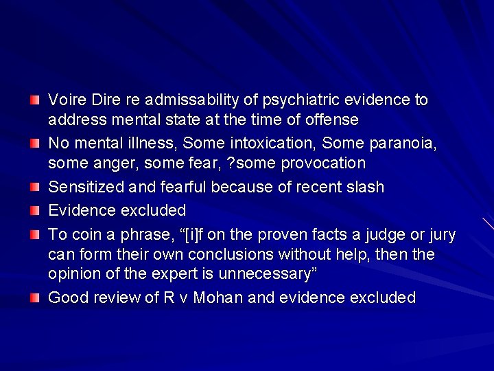 Voire Dire re admissability of psychiatric evidence to address mental state at the time