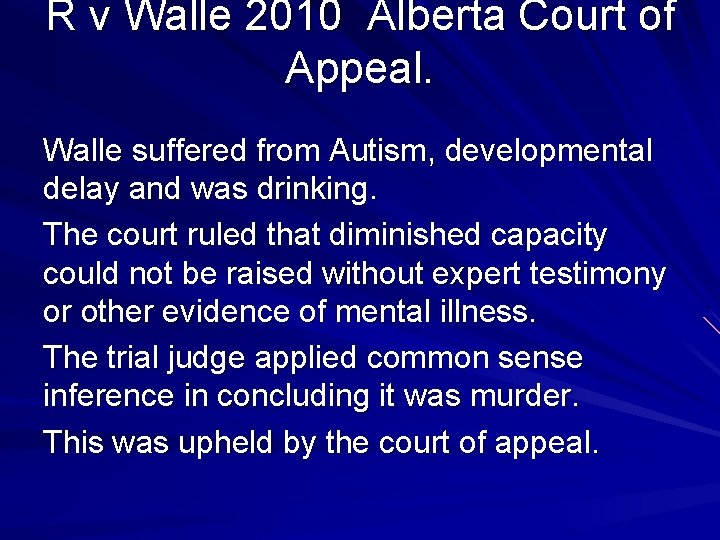 R v Walle 2010 Alberta Court of Appeal. Walle suffered from Autism, developmental delay