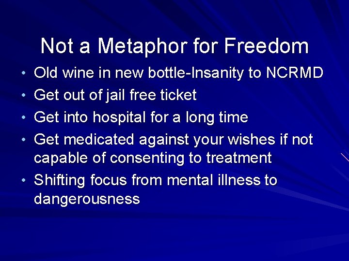 Not a Metaphor for Freedom • Old wine in new bottle-Insanity to NCRMD •