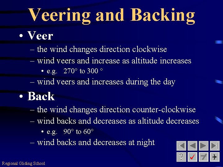 Veering and Backing • Veer – the wind changes direction clockwise – wind veers