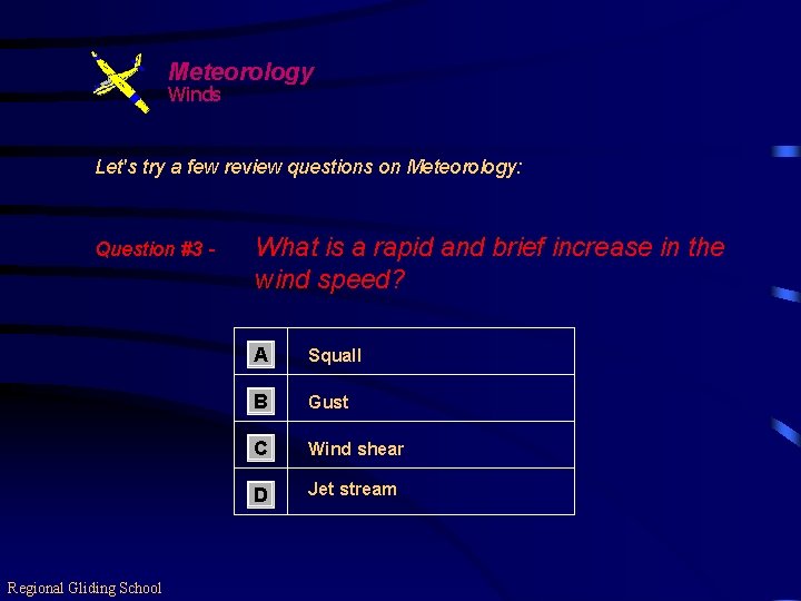 Meteorology Winds Let's try a few review questions on Meteorology: Question #3 - Regional