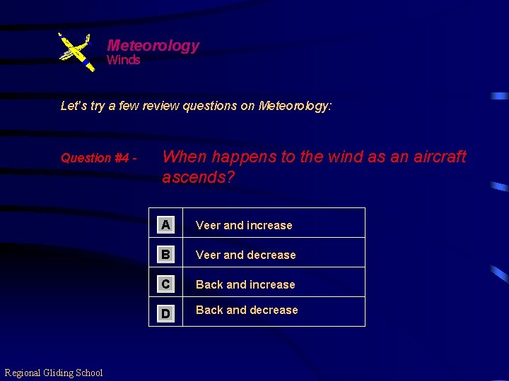 Meteorology Winds Let's try a few review questions on Meteorology: Question #4 - Regional