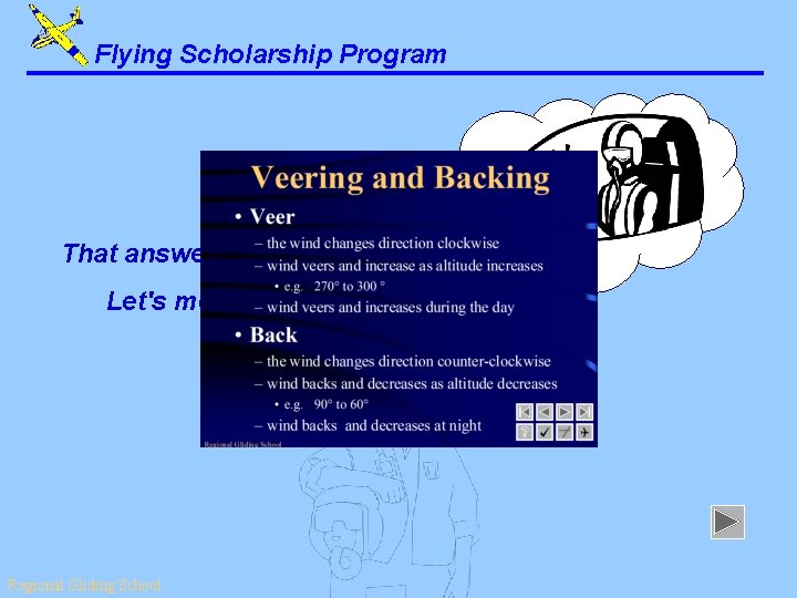 Flying Scholarship Program That answer is correct. Let's move on. . . Regional Gliding