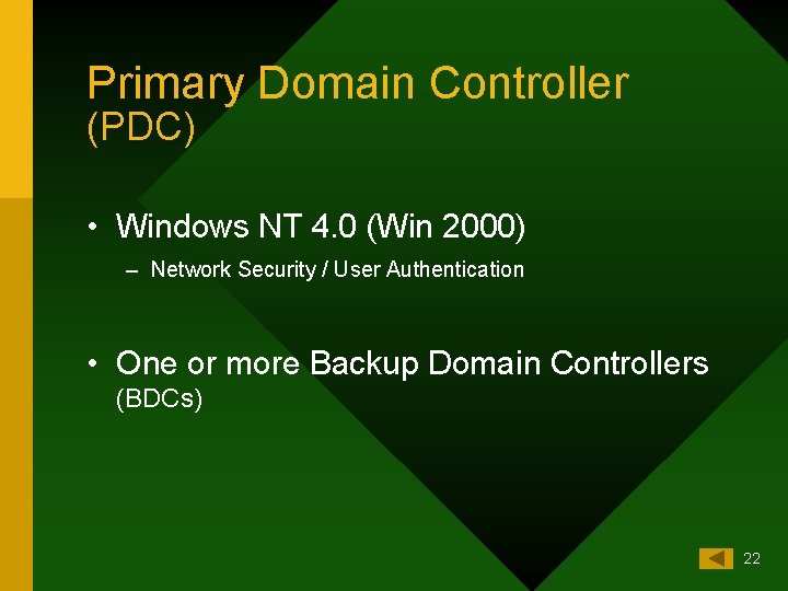 Primary Domain Controller (PDC) • Windows NT 4. 0 (Win 2000) – Network Security