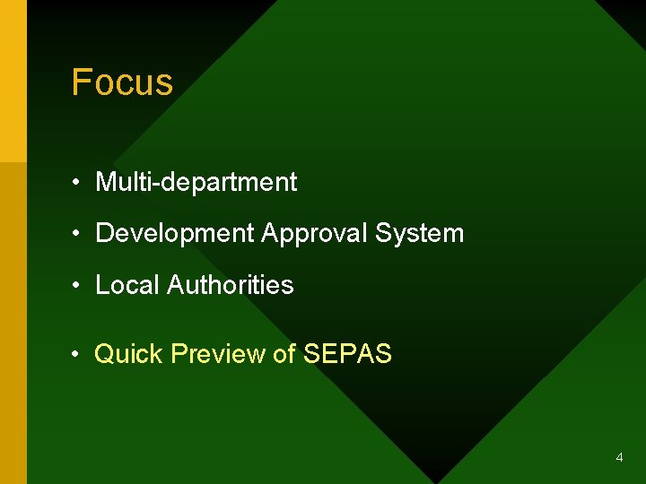 Focus • Multi-department • Development Approval System • Local Authorities • Quick Preview of