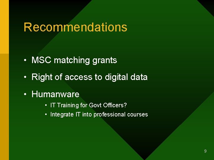 Recommendations • MSC matching grants • Right of access to digital data • Humanware