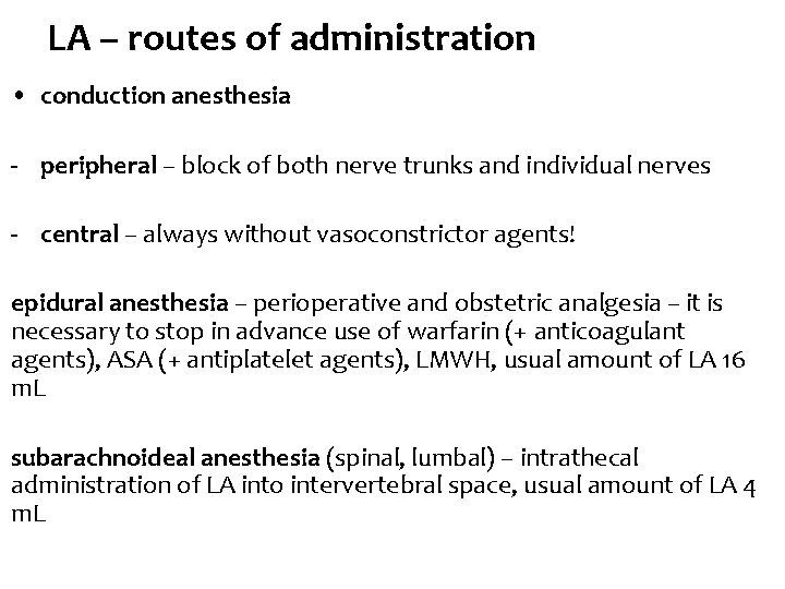 LA – routes of administration • conduction anesthesia - peripheral – block of both