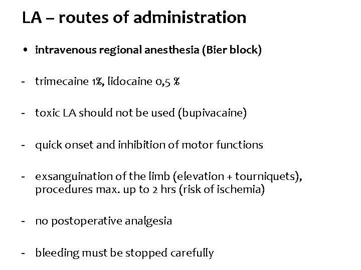 LA – routes of administration • intravenous regional anesthesia (Bier block) - trimecaine 1%,