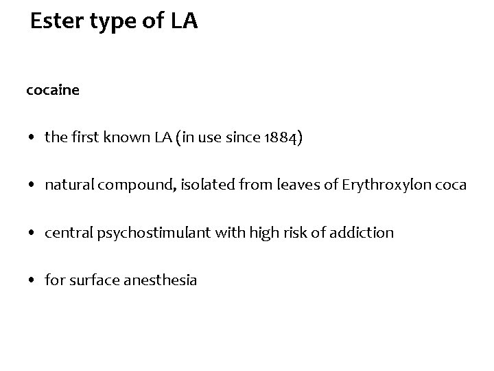 Ester type of LA cocaine • the first known LA (in use since 1884)